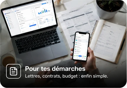 Pour tes démarches — lettres, contrats, budget : enfin simple